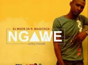DJ Muzik SA - Ngawe (Original) Ft. Magcikza